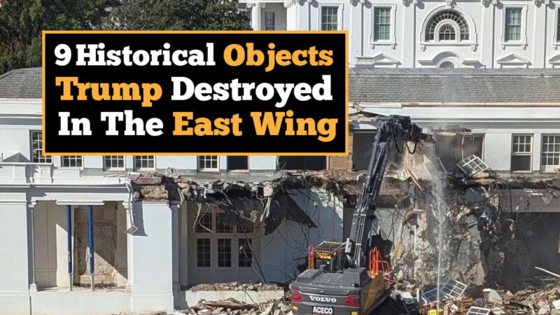 9 Historical Objects Trump Destroyed In The East Wing