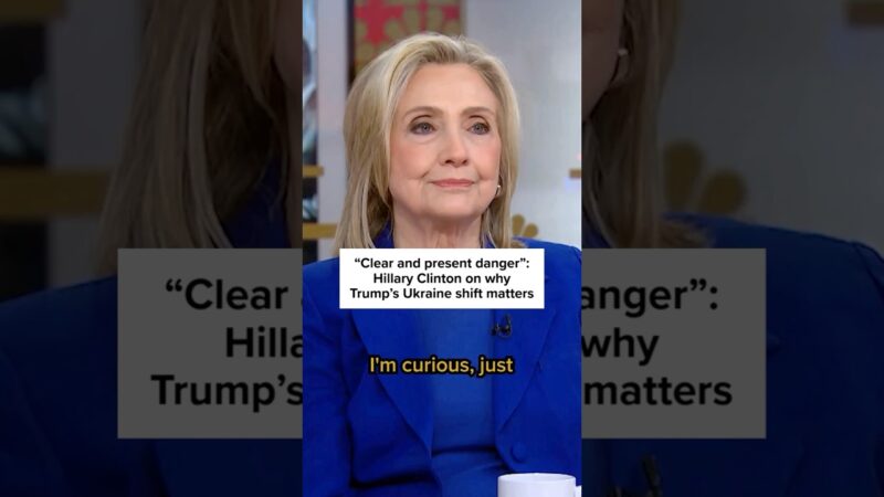 “Clear and present danger”: Hillary Clinton on why Trump’s Ukraine shift matters