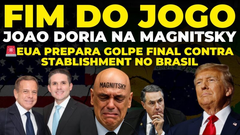 🚨 FIM DO JOGO: Trump mira João Doria na Lei Magnitsky e arma o GOLPE final contra sistema no Brasil