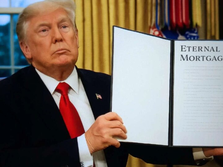 Trump Unveils New Eternal Mortgage